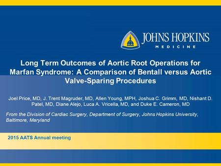 Long Term Outcomes of Aortic Root Operations for Marfan Syndrome: A Comparison of Bentall versus Aortic Valve-Sparing Procedures Joel Price, MD, J. Trent.