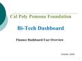 October 2009 Cal Poly Pomona Foundation Bi-Tech Dashboard 1.