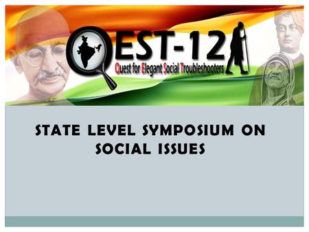 STATE LEVEL SYMPOSIUM ON SOCIAL ISSUES. Sample Slide Show This is the sample slide show illustrating the format of presentation for QEST-09.