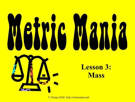 Lesson 3: Mass T. Trimpe 2008