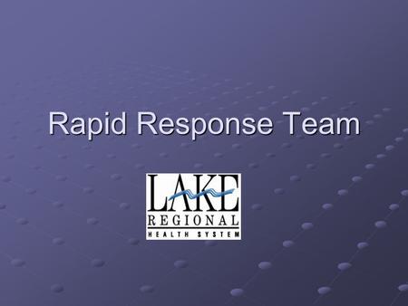 Rapid Response Team. What is a Rapid Response Team? A Rapid Response Team or RRT, is a working team of clinicians who bring critical care expertise to.