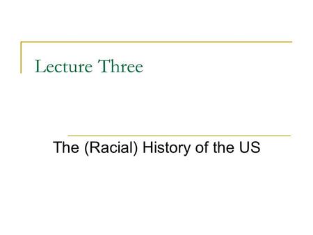 Lecture Three The (Racial) History of the US. Who is American? When you hear the word “American” who do you think of?  Describe this person. Why do we.