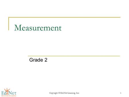 Copyright © Ed2Net Learning, Inc.1 Measurement Grade 2.