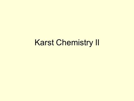 Karst Chemistry II. Conductivity – Specific Conductance Conductance – the electrical conductivity of aqueous solution, and is directly related to the.