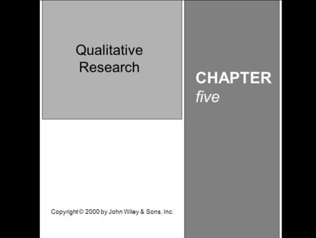 Learning Objective Chapter 5 Qualitative Research CHAPTER five Qualitative Research Copyright © 2000 by John Wiley & Sons, Inc.