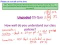 Ungraded CIS Quiz How well do you understand our class policies? Please do not talk at this time. August 26 HW: Please complete the World Studies Vocab.