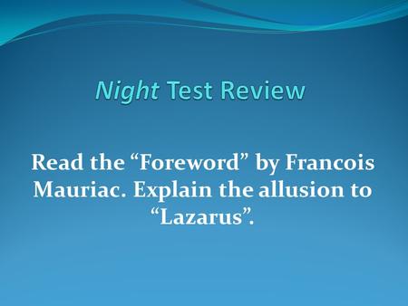 Read the “Foreword” by Francois Mauriac. Explain the allusion to “Lazarus”.