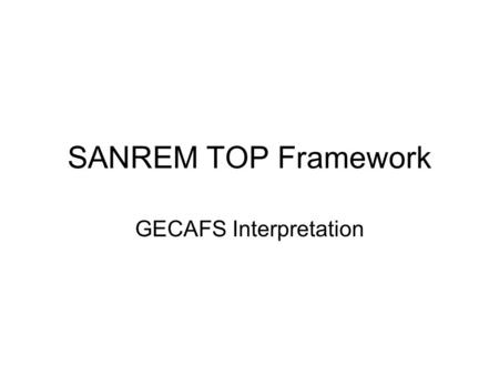 SANREM TOP Framework GECAFS Interpretation. SEE Conditions (Social, Economic, Environmental) Assessed Practices Changed KASAC (Knowledge, Attitudes, Skills,