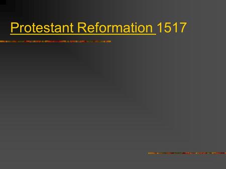 Protestant Reformation 1517. Renaissance's effect People began to question their lives and authority.