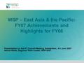 WSP – East Asia & the Pacific: FY07 Achievements and Highlights for FY08 Presentation for the 8 th Council Meeting, Amsterdam, 4-5 June 2007 Almud Weitz,