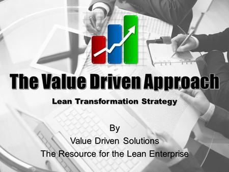 The Value Driven Approach