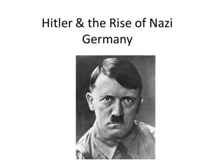 Hitler & the Rise of Nazi Germany. A. Conditions in Germany 1. 1918-Weimer Republic-democratic govt. set up with a parliament-led by Prime Minister 2.