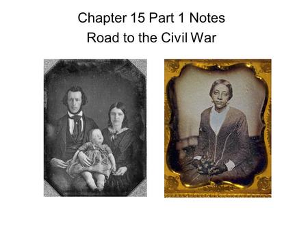 Chapter 15 Part 1 Notes Road to the Civil War. The Missouri Compromise When Missouri applied for statehood in 1817, it was a territory whose citizens.