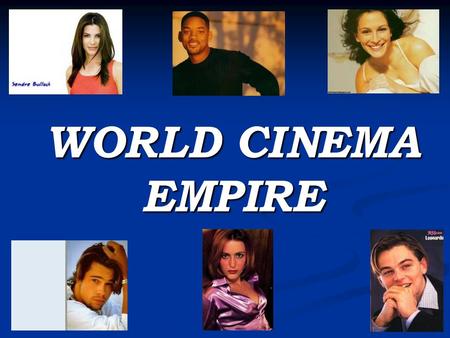 WORLD CINEMA EMPIRE.  The world capital of film entertainment Los Angeles has been a lot of things over the past 100 years. First it was a little city.