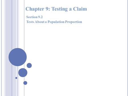 Chapter 9: Testing a Claim Section 9.2 Tests About a Population Proportion.