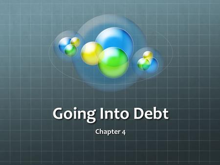 Going Into Debt Chapter 4. Americans and Credit Chapter 4, Section 1.