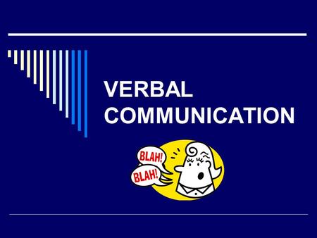 VERBAL COMMUNICATION. Verbal Communication  Words- symbols that represent things but are not the things themselves  Denotative meaning- dictionary definition.