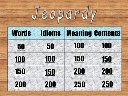 Words Meaning Idioms Contents 50 100 150 200 250.