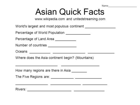Asian Quick Facts www.wikipedia.com and unitedstreaming.com World's largest and most populous continent ________________ Percentage of World Population.