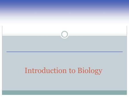 Introduction to Biology. What is Biology? What is scientific inquiry? Describe the steps of scientific inquiry?