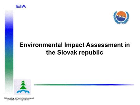 Environmental Impact Assessment in the Slovak republic.