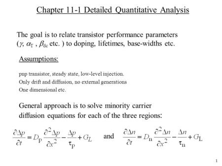 1 Chapter 11-1 Detailed Quantitative Analysis pnp transistor, steady state, low-level injection. Only drift and diffusion, no external generations One.