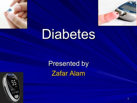 1 Diabetes Presented by Zafar Alam 2 What Is Diabetes? Diabetes is a disease that affects the body’s ability to use blood sugar for energy. Lifestyle.