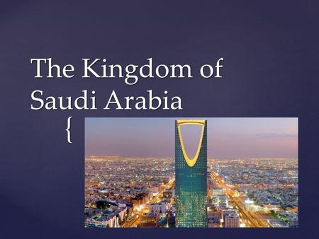 { The Kingdom of Saudi Arabia Mr. Sweet 12/04/2015.