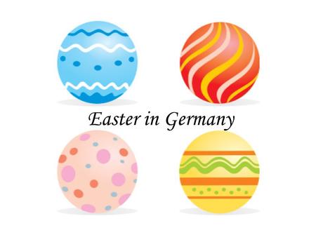 Easter in Germany. What is Easter? Easter is a holiday which celebrates the rebirth of Jesus. Although many people use this as an excuse to eat chocolate.