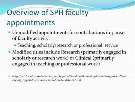 Overview of SPH faculty appointments Unmodified appointments for contributions in 3 areas of faculty activity: Teaching, scholarly/research or professional,