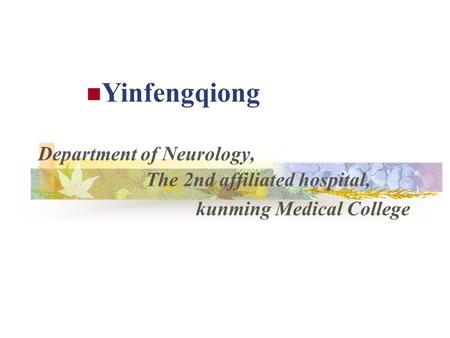 Department of Neurology, The 2nd affiliated hospital,  kunming Medical College Yinfengqiong.