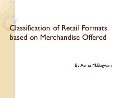Classification of Retail Formats based on Merchandise Offered