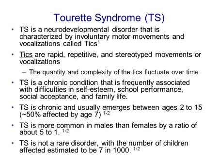 Tourette Syndrome (TS) TS is a neurodevelopmental disorder that is characterized by involuntary motor movements and vocalizations called Tics 1 Tics are.