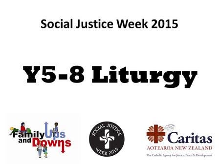 Social Justice Week 2015 Y5-8 Liturgy. Acts 4:32 -35.