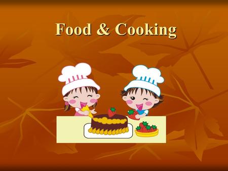 Food & Cooking. Warm Up 1. Name five kinds of seasons / drinks / foods in the kitchen area. kitchen area. 2. What do you usually eat for breakfast / lunch.