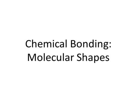 Chemical Bonding: Molecular Shapes. VSEPR Theory From a correct Lewis structure, we can get to the 3-D shape using this theory. VSEPR stands for valence.