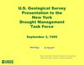 U.S. Geological Survey Presentation to the New York Drought Management Task Force September 3, 1999 Data-Collection Network Funded in Cooperation with.