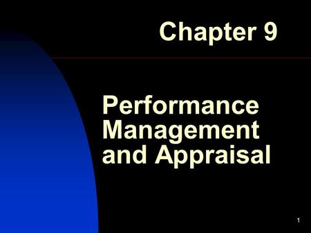 1 Performance Management and Appraisal Chapter 9.