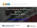 Adult Education Block Grant Webinar October 9, 2015