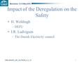 WELDINGH_DK_AUTHOR_6.2_12 Barcelona 12-15 May 2003 1 Impact of the Deregulation on the Safety H. Weldingh –DEFU I.R. Ludvigsen –The Danish Electricity.