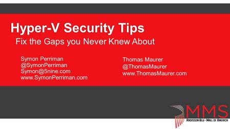 Hyper-V Security TipsHyper-V Security Tips Fix the Gaps you Never Knew About Symon  Thomas.