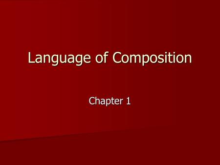 Language of Composition Chapter 1. Key Terms Rhetoric Rhetoric Audience Audience Context Context Purpose Purpose Bias Bias Thesis Thesis Claim Claim Assertion.