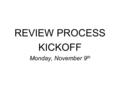 REVIEW PROCESS KICKOFF Monday, November 9 th. PRE-REQUISITES ARCH170 – Design Thinking & Architecture ARCH242 – Basic Architectural Drawing ARCH225 –