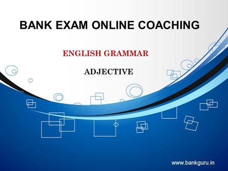 BANK EXAM ONLINE COACHING www.bankguru.in ENGLISH GRAMMAR ADJECTIVE.