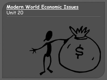 Modern World Economic Issues Unit 20. NORTH – highly industrialized – high literacy rate – high standard of living SOUTH – industry not yet developed.