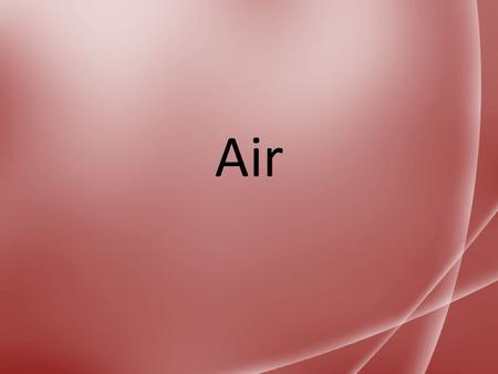 Air. What’s in air? The atmosphere is made up mostly of nitrogen gas. Oxygen makes up a little more than 20% of the atmosphere. Air Composition.