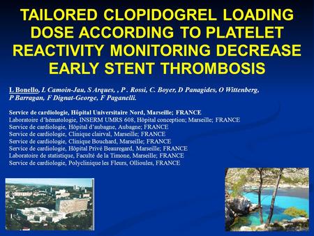 TAILORED CLOPIDOGREL LOADING DOSE ACCORDING TO PLATELET REACTIVITY MONITORING DECREASE EARLY STENT THROMBOSIS L Bonello, L Camoin-Jau, S Arques,, P. Rossi,