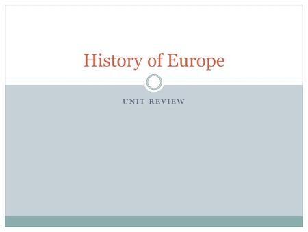 UNIT REVIEW History of Europe. Place these events in chronological order You have 10 minutes to complete Germany Reunification World War I Colonization.
