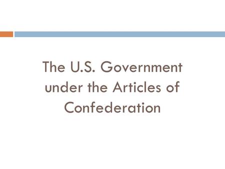 The U.S. Government under the Articles of Confederation.