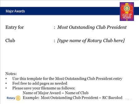 TITLE | 1 Major Awards Entry for: Most Outstanding Club President Club: [type name of Rotary Club here] Notes: Use this template for the Most Outstanding.